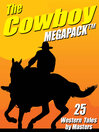 The Cowboy Megapack 25 Western Tales by Masters by Johnston McCulley eBook